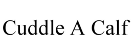 cuddle a calf