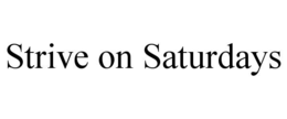 strive on saturdays