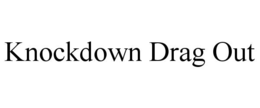 knockdown drag out