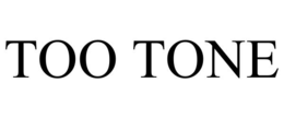too tone