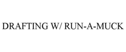 drafting w/ run-a-muck