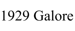 1929 galore