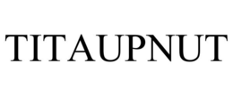 titaupnut