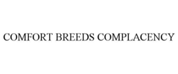 comfort breeds complacency