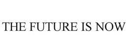the future is now
