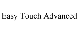 easy touch advanced