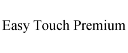 easy touch premium