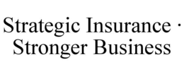 strategic insurance · stronger business