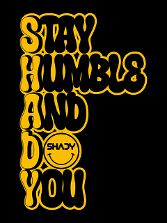 stay humble and do you - shady