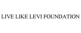 live like levi foundation