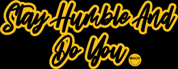 stay humble and do you - shady
