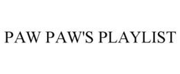 paw paw's playlist