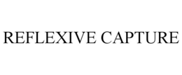 reflexive capture