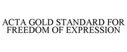 acta gold standard for freedom of expression