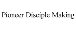 pioneer disciple making
