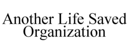 another life saved organization