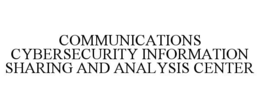 communications cybersecurity information sharing and analysis center