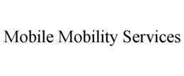 mobile mobility services