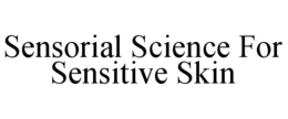 sensorial science for sensitive skin