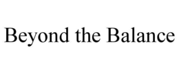 beyond the balance