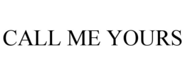 call me yours