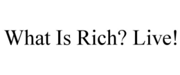 what is rich? live!