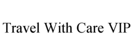 travel with care vip