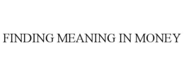 finding meaning in money