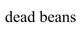 dead beans