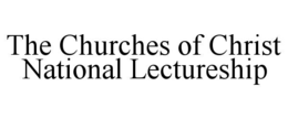 the churches of christ national lectureship