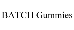 batch gummies