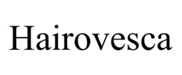 hairovesca
