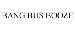 bang bus booze