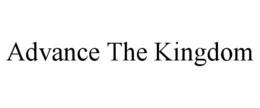 advance the kingdom