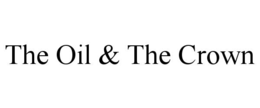 the oil & the crown