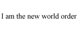 i am the new world order