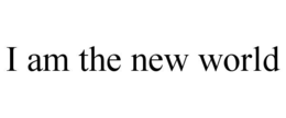 i am the new world