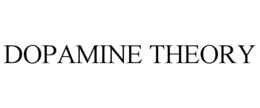 dopamine theory