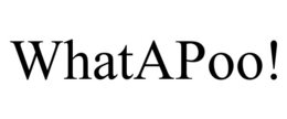 whatapoo!
