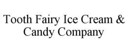 tooth fairy ice cream & candy company