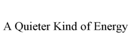 a quieter kind of energy