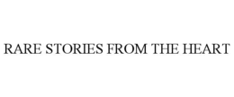 rare stories from the heart