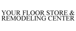 your floor store & remodeling center