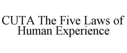 cuta the five laws of human experience