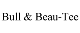 bull & beau-tee