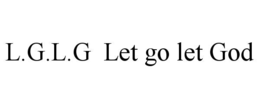 l.g.l.g  let go let god