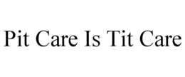 pit care is tit care
