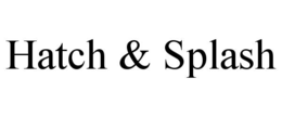 hatch & splash