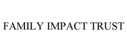 family impact trust