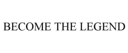 become the legend